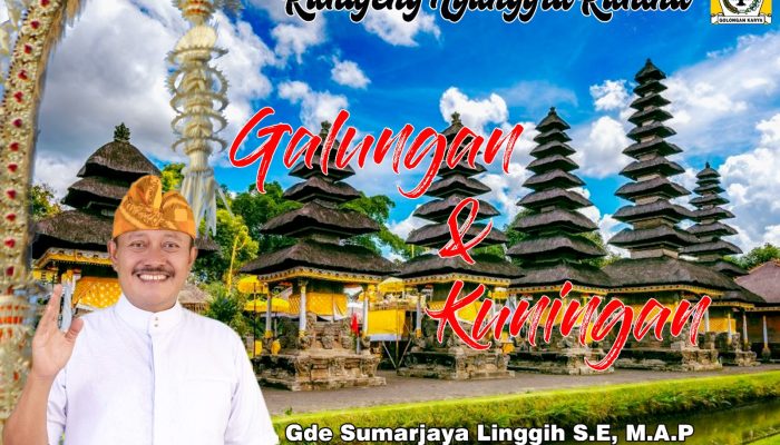 Komisi VI DPR RI Gde Sumarjaya Linggih Ajak Umat Hindu Rayakan Galungan & Kuningan Penuh Cinta Kasih