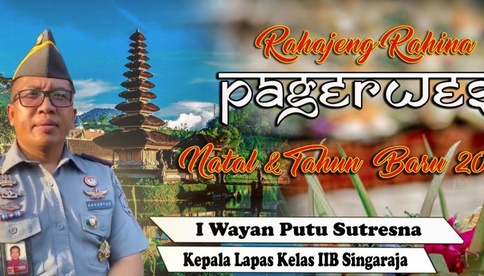 Kepala Lapas Kelas IIB Singaraja IWayan Putu Sutresna mengucapkan Hari Raya Pagerwesi & Nataru 2024