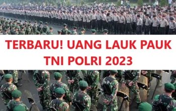 INILAH UANG LAUK PAUK TNI POLRI TERBARU Sesuai PMK Mei 2023 yang Disahkan Sri Mulyani 1228576314