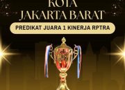 Pemerintah Kota Jakarta Barat Raih Juara 1 Lomba Kinerja RPTRA Tingkat Provinsi DKI Jakarta Tahun 2025